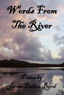 Words from the River(English, Paperback, Byrd James Dalton)