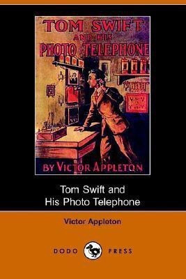 Tom Swift and His Photo Telephone or the Picture That Saved a Fortune (Dodo Press)(English, Paperback, Appleton Victor II)