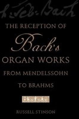The Reception of Bach's Organ Works from Mendelssohn to Brahms(English, Hardcover, Stinson Russell)