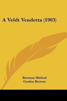 A Veldt Vendetta (1903)(English, Paperback, Mitford Bertram)