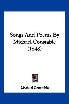 Songs And Poems By Michael Constable (1848)(English, Paperback, Constable Michael)