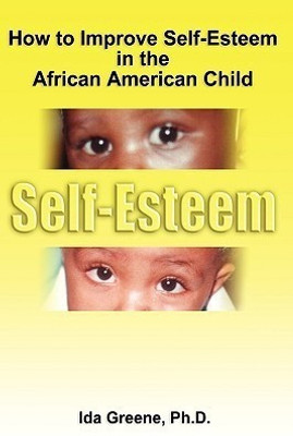 How to Improve Self-Esteem in the African American Child(English, Paperback, Greene Ida PH.D.)