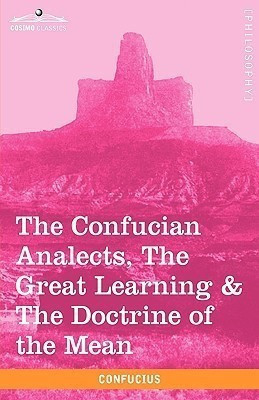 The Confucian Analects, the Great Learning & the Doctrine of the Mean(English, Paperback, Confucius)