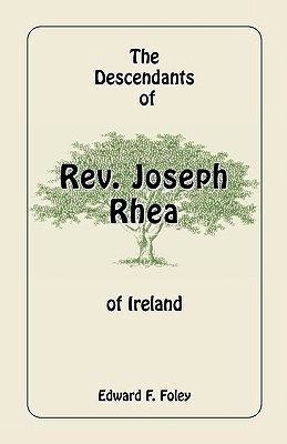 The Descendants of Rev. Joseph Rhea of Ireland(English, Paperback, Foley Edward F)