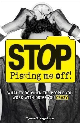 Stop Pissing Me Off!(English, Paperback, Eisaguirre Lynne)