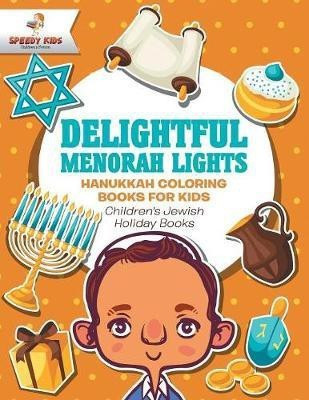 Delightful Menorah Lights - Hanukkah Coloring Books for Kids Children's Jewish Holiday Books(English, Paperback, Speedy Kids)
