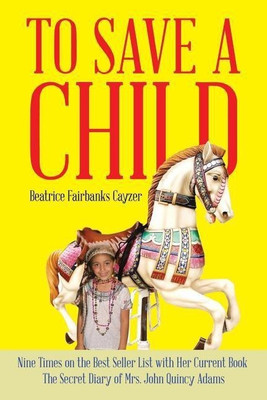 To Save a Child(English, Paperback, Cayzer Beatrice Fairbanks)
