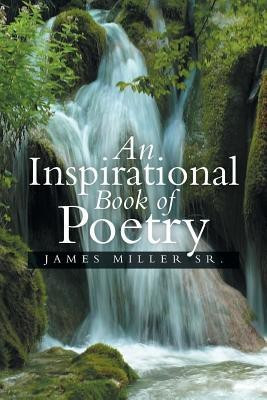 An Inspirational Book of Poetry(English, Paperback, Miller James Sr)