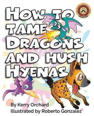 How to Tame Dragons and Hush Hyenas(English, Paperback, Orchard Kerry)