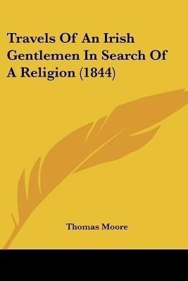 Travels of an Irish Gentlemen in Search of a Religion (1844)(English, Paperback, Moore Thomas)