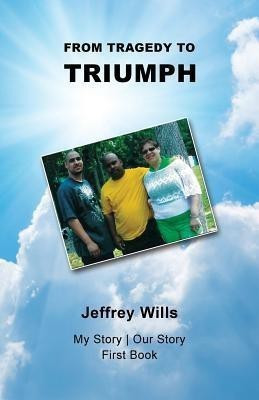 From Tragdey to Triumph(English, Paperback, Wills Jeffrey)