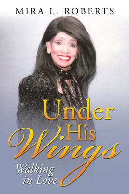 Under His Wings(English, Paperback, Roberts Mira L)