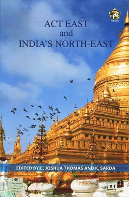 Act East and India's North-East(English, Hardcover, Thomas C.Joshua)