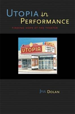 Utopia in Performance(English, Hardcover, Dolan Jill)