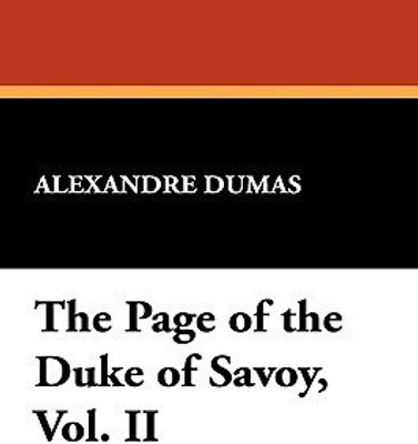 The Page of the Duke of Savoy, Vol. II(English, Paperback, Dumas Alexandre)
