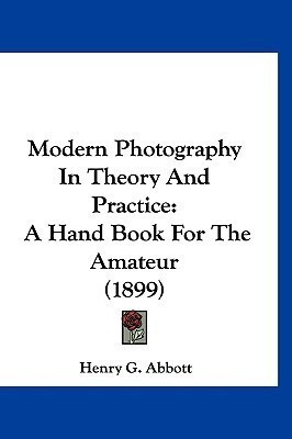 Modern Photography In Theory And Practice(English, Paperback, Abbott Henry G)