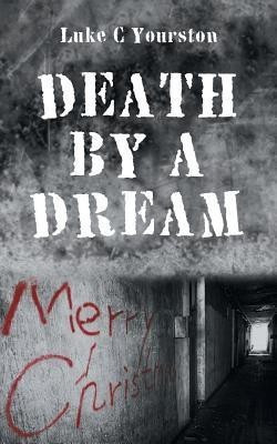 Death by a Dream(English, Paperback, Yourston Luke C)