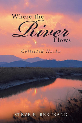 Where the River Flows(English, Paperback, Bertrand Steve K)