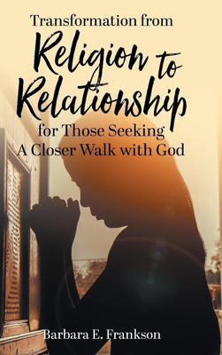 Transformation from Religion to Relationship(English, Hardcover, Frankson Barbara E)