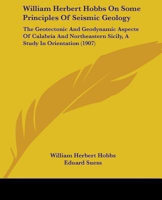 William Herbert Hobbs On Some Principles Of Seismic Geology(English, Paperback, Hobbs William Herbert)
