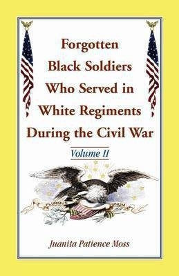Forgotten Black Soldiers Who Served in White Regiments During the Civil War(English, Paperback, Moss Juanita Patience)