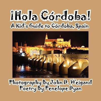 Hola Cordoba! a Kid's Guide to Cordoba, Spain(English, Paperback, Dyan Penelope)