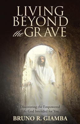 Living Beyond the Grave(English, Paperback, Giamba Bruno R)