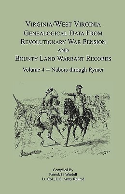 Virginia and West Virginia Genealogical Data from Revolutionary War Pension and Bounty Land Warrant Records, Volume 4 Nabors - Rymer(English, Paperback, Wardell Patrick G)