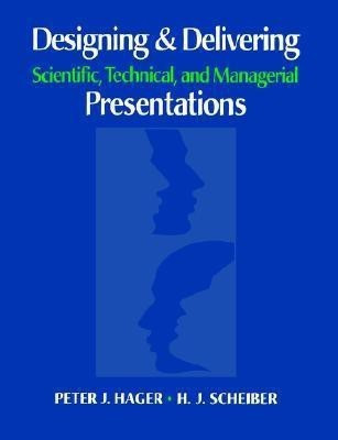 Designing and Delivering Scientific, Technical and Managerial Presentations(English, Paperback, Hager Peter J.)