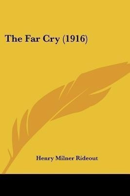 The Far Cry (1916)(English, Paperback, Rideout Henry Milner)