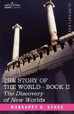 The Discovery of New Worlds, Book II of the Story of the World(English, Paperback, Synge M B)