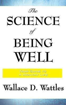 The Science of Being Well(English, Hardcover, Wattles Wallace D)