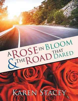A Rose in Bloom & The Road that Dared(English, Paperback, Stacey Karen)