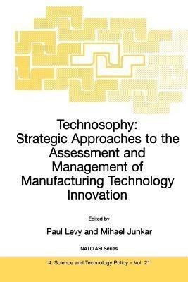 Technosophy: Strategic Approaches to the Assessment and Management of Manufacturing Technology Innovation(English, Paperback, unknown)