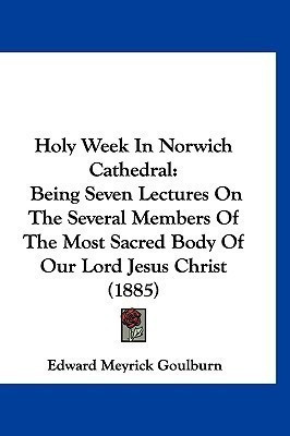 Holy Week In Norwich Cathedral(English, Paperback, Goulburn Edward Meyrick)
