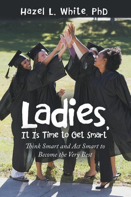 Ladies, It Is Time to Get Smart(English, Paperback, White Hazel L PhD)