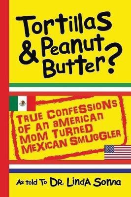 Tortillas & Peanut Butter(English, Paperback, Sonna Lois)