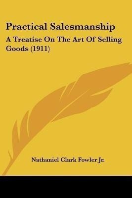 Practical Salesmanship(English, Paperback, Fowler Nathaniel Clark Jr)