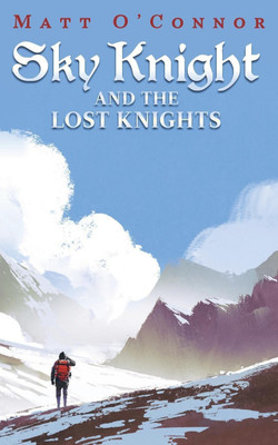 Sky Knight and the Lost Knights(English, Paperback, O'Connor Matt)