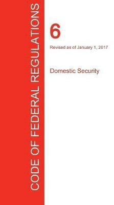CFR 6, Domestic Security, January 01, 2017 (Volume 1 of 1)(English, Paperback, unknown)
