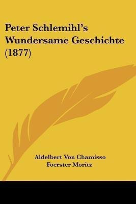 Peter Schlemihl's Wundersame Geschichte (1877)(English, Paperback, Chamisso Aldelbert Von)