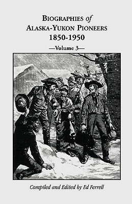 Biographies of Alaska-Yukon Pioneers 1850-1950, Volume 3(English, Paperback, Ferrell Ed)