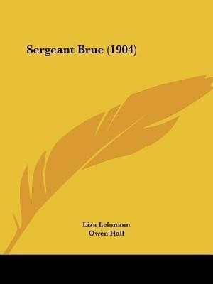 Sergeant Brue (1904)(English, Paperback, Lehmann Liza)