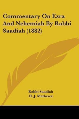 Commentary On Ezra And Nehemiah By Rabbi Saadiah (1882)(English, Paperback, Saadiah Rabbi)