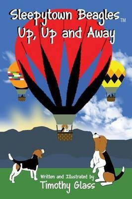 Sleepytown Beagles, Up, Up and Away(English, Hardcover, Glass Timothy)