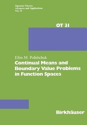 Continual Means and Boundary Value Problems in Function Spaces(English, Paperback, Polishchuk E.)