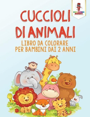 Cuccioli Di Animali(Italian, Paperback, Coloring Bandit)