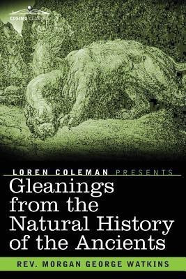 Gleanings From the Natural History of the Ancients(English, Paperback, Watkins Morgan George REV)