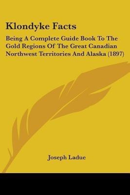Klondyke Facts(English, Paperback, Ladue Joseph)
