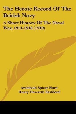 The Heroic Record Of The British Navy(English, Paperback, Hurd Archibald Spicer)